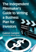 The Independent Filmmaker's Guide to Writing a Business Plan for Investors, 2d ed.