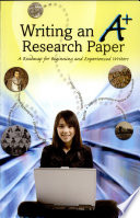 Writing an A+ Research Paper: A Roadmap for Beginning and Experienced Writers