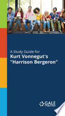 A Study Guide to Kurt Vonnegut's Harrison Bergeron