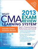 Wiley CMA Learning System Exam Review 2013, Financial Planning, Performance and Control, Online Intensive Review + Test Bank