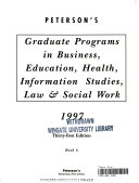 Peterson's Guide to Graduate Programs in Business, Education, Health, Information Studies, Law and Social Work 1997